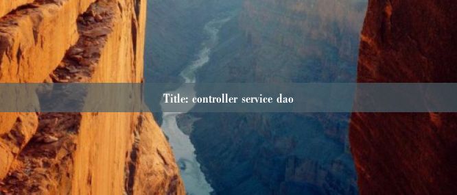 Title: controller service dao